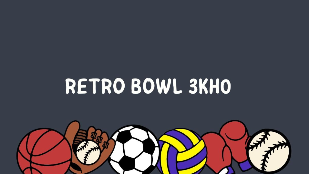 Retro Bowl 3kh0: A Complete Guide to the Ultimate Online Football Game