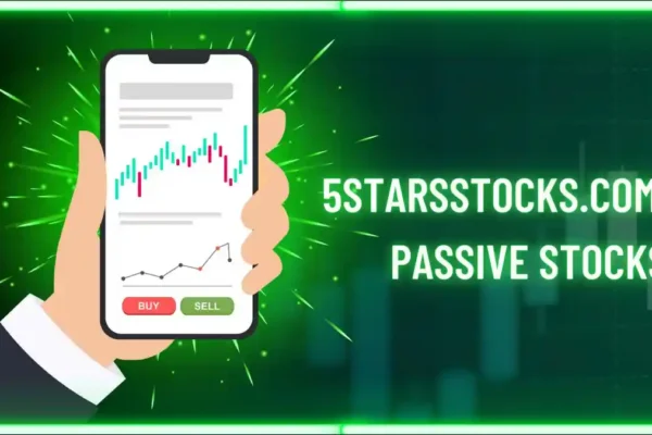 5StarsStocks.com Passive Stocks: The Smart Way to Invest for the Future